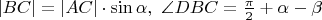 $|BC|=|AC|\cdot \sin \alpha, \ \angle DBC= \frac{\pi}{2}+\alpha -\beta$