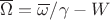 $\overline \Omega=\overline\omega/\gamma-W$