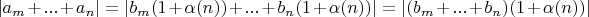 $|a_m  + ... +  a_n|  = |b_m  (1 + \alpha(n))+ ... + b_n (1 + \alpha(n))|  = |(b_m + ... + b_n) (1 +\alpha(n))|$