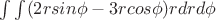 $\int \int (2rsin\phi-3rcos\phi)r drd\phi$ $\int \int (2rsin\phi-3rcos\phi)r drd\phi$
