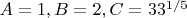 $A=1, B=2, C=33^{1/5}$