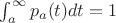 $\int_a^\infty p_a(t) dt=1$
