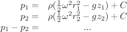 $$\begin{array}{rc}p_1=&\rho(\frac 1 2\omega^2 r_1^2-gz_1)+C\\p_2=&\rho(\frac 1 2\omega^2 r_2^2-gz_2)+C\\p_1-p_2=&...\end{array}$$