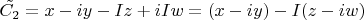 $\tilde{C_2}=x-iy-Iz+iIw=(x-iy)-I(z-iw)$