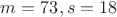 $m=73,s=18$