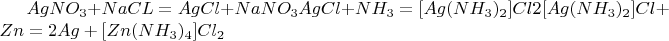 $AgNO_3 + NaCL = AgCl + NaNO_3
AgCl + NH_3 = [Ag(NH_3)_2]Cl
2[Ag(NH_3)_2]Cl + Zn = 2Ag + [Zn(NH_3)_4]Cl_2$