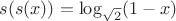 $s(s(x))=\log_{\sqrt{2}}(1-x)$