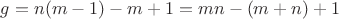 $g=n(m-1)-m+1=mn-(m+n)+1$
