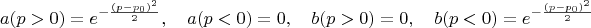 $$a(p>0)=e^{-\frac{(p-p_0)^2}{2}}, \quad a(p<0)=0, \quad b(p>0)=0, \quad b(p<0)=e^{-\frac{(p-p_0)^2}{2}}$$