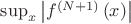 $ \sup_{x} \left| f^{\left(N+1\right)} \left( x \right)\right| $