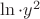 $\ln\cdot y^2$