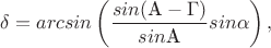 $$\delta=arcsin\left(\frac{sin(\text{A}-\Gamma)}{sin\text{A}}sin\alpha\right),$$