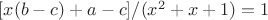 $[x(b-c)+a-c]/(x^2+x+1)=1$