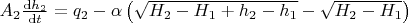 $A_{2} \frac{\mathrm{d} h_{2}}{\mathrm{d} t}=q_{2}-\alpha\left(\sqrt{H_{2}-H_{1}+h_{2}-h_{1}}-\sqrt{H_{2}-H_{1}}\right)$