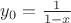 $y_0=\frac{1}{1-x}$ $y_0=\frac{1}{1-x}$