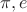 $\pi ,e$