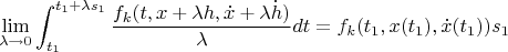 $$\lim \limits_{\lambda\to 0}\int_{t_1}^{t_1+\lambda s_1}\dfrac{f_k(t, x+\lambda h, \dot{x}+\lambda\dot{h})}{\lambda}dt=f_k(t_1,x(t_1),\dot{x}(t_1)) s_1$$