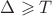 $\Delta\geqslant T$