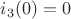 $i_3(0)=0$