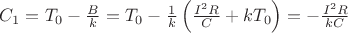 $C_1=T_0-\frac B k=T_0-\frac 1 k \left(\frac{I^2R}{C}+kT_0\right)=-\frac{I^2R}{kC}$