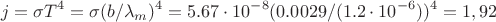 $$j=\sigma T^4=\sigma ( b/\lambda_m)^4=5.67 \cdot 10^{-8} (0.0029 / (1.2 \cdot 10^{-6}))^4=1,92$$