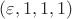 $(\varepsilon,1,1,1)$
