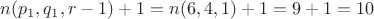 $n(p_1, q_1, r-1)+1=n(6, 4, 1)+1=9+1=10$