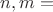 $n, m = $