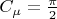 $C_\mu=\frac \pi 2$