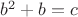 $b^{2}+b = c$