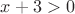 $x+3>0$ $x+3>0$