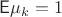 $\mathsf E\mu_k=1$