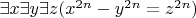 $\exists x\exists y\exists z (x^{2n}-y^{2n}=z^{2n})$