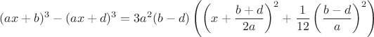 $(ax+b)^3-(ax+d)^3=3a^2(b-d)\left(\left(x+\dfrac{b+d}{2a}\right)^2+\dfrac{1}{12}\left(\dfrac{b-d}{a}\right)^2 \right)$