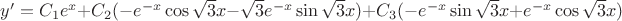 $ y&rsquo;=C_1e^x+C_2(-e^{-x}\cos{\sqrt{3}x}-\sqrt{3}e^{-x}\sin{\sqrt{3}x})+ C_3(-e^{-x}\sin{\sqrt{3}x}+e^{-x}\cos{\sqrt{3}x})$