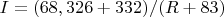$ I = (68,326+332)/( R +83)$