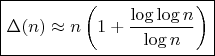 $$
\boxed{
\Delta(n) \approx n \left(1 + \frac{\log\log n}{\log n}\right)
}
$$