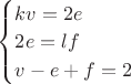 $\begin{cases}kv=2e\\2e=lf\\v-e+f=2\end{cases}$ $\begin{cases}kv=2e\\2e=lf\\v-e+f=2\end{cases}$