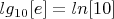 $lg_{10}[e] = ln[10]$