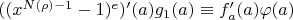 $((x^{N(\rho)-1}-1)^e)'(a) g_1(a) \equiv f_a'(a) \varphi(a)$