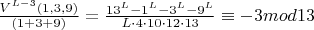 $\frac{V^{L-3}(1,3,9)}{(1+3+9)}=\frac{13^L-1^L-3^L-9^L}{L\cdot4\cdot10\cdot12\cdot13}\equiv-3mod13