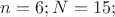 $n=6; N=15; $