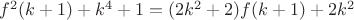 $f^2(k+1)+k^4+1=(2k^2+2)f(k+1)+2k^2$