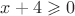 $x+4\geqslant0$