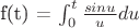 f(t) = \int^t_0 \frac{sinu}{u}du