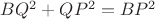 $BQ^2+QP^2=BP^2$