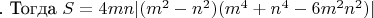 . Тогда $S=4mn|(m^2-n^2)(m^4+n^4-6{m^2}{n^2})|$