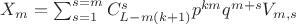$X_m = \sum_{s=1}^{s=m}C_{L-m(k+1)}^{s}p^{km}q^{m+s}V_{m,s}$