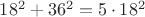 $18^2 + 36^2 = 5 \cdot18^2$