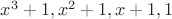 $x^3+1,x^2+1,x+1,1$